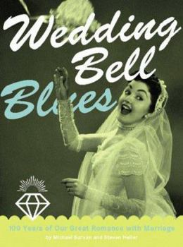 Paperback Wedding Bell Blues: 100 Years of Our Great Romance with Marriage Book