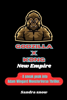 Paperback Godzilla x Kong: The New Empire: A sneak peak into Adam Wingard MonsterVerse Thriller. Book