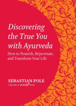 Paperback Discovering the True You with Ayurveda: How to Nourish, Rejuvenate, and Transform Your Life Book