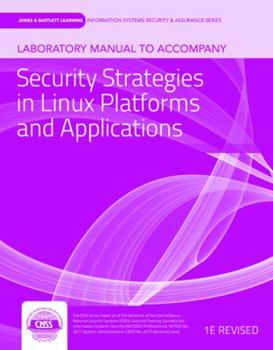 Paperback Laboratory Manual To Accompany Security Strategies In Linux Platforms And Applications (Jones & Bartlett Learning Information Systems Security & Assurance Series) Book