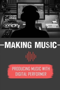 Paperback Making Music: Producing Music With Digital Performer: Songwriting Book