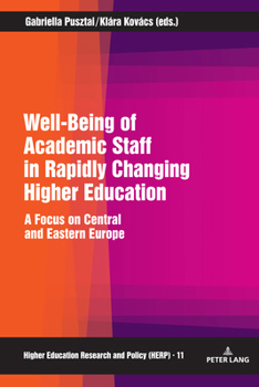 Hardcover Well-Being of Academic Staff in Rapidly Changing Higher Education: A Focus on Central and Eastern Europe Book