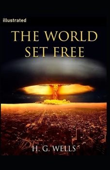 The World Set Free illustrated