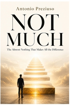Paperback NOT MUCH The Almost-Nothing That Makes All the Difference Book