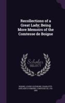 Hardcover Recollections of a Great Lady; Being More Memoirs of the Comtesse de Boigne Book