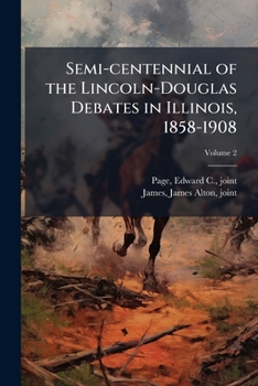 Paperback Semi-centennial of the Lincoln-Douglas Debates in Illinois, 1858-1908; Volume 2 Book