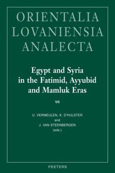 Hardcover Egypt and Syria in the Fatimid, Ayyubid and Mamluk Eras VII: Proceedings of the 16th, 17th and 18th International Colloquium Organized at Ghent Univer Book