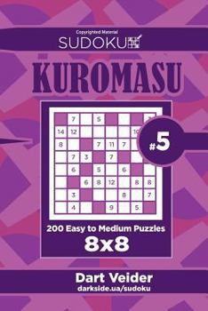 Paperback Sudoku Kuromasu - 200 Easy to Medium Puzzles 8x8 (Volume 5) Book