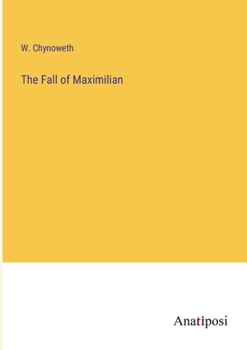 Paperback The Fall of Maximilian Book
