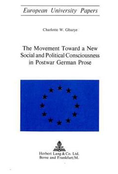 Paperback The Movement Toward a New Social and Political Consciousness in Postwar German Prose Book