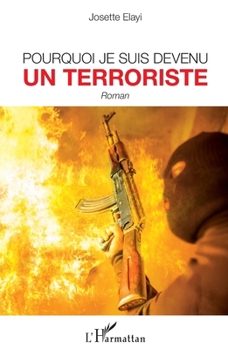 Pourquoi je suis devenu un terroriste: Roman (French Edition)