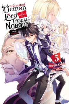 The Greatest Demon Lord Is Reborn as a Typical Nobody, Vol. 5 (light novel) - Book #5 of the Greatest Demon Lord Is Reborn as a Typical Nobody Light Novel