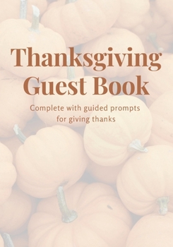 Paperback Thanksgiving Guest Book: Complete with prompts for giving thanks Book
