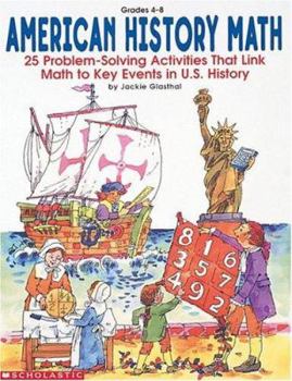 Paperback American History Math: 50 Problem-Solving Activities That Link Math to Key Events in U. S. History Book