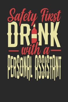 Paperback Safety First Drink With A Personal Assistant: Personal Assistant Notebook - Personal Assistant Journal - 110 DOT GRID Paper Pages - 6 x 9 - Handletter Book