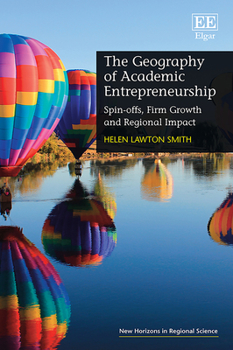 Hardcover The Geography of Academic Entrepreneurship: Spin-Offs, Firm Growth and Regional Impact Book