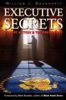Executive Secrets: Covert Action And the Presidency