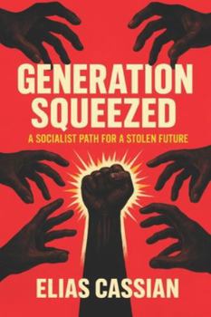 Paperback Generation Squeezed: A Socialist Path for a Stolen Future Book