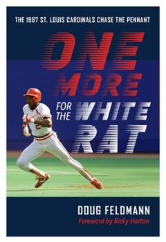 Hardcover One More for the White Rat: The 1987 St. Louis Cardinals Chase the Pennant Book