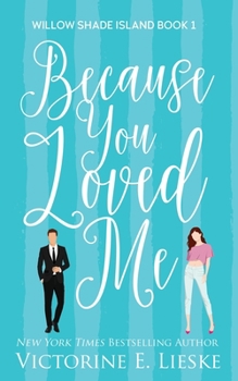 Because You Loved Me (Willow Shade Island) - Book  of the Willow Shade Island