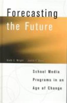 Hardcover Forecasting the Future: School Media Programs in an Age of Change Book