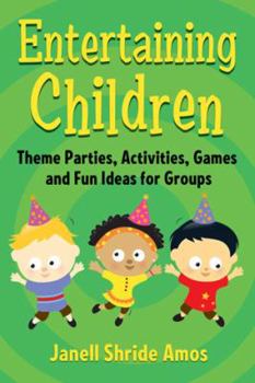 Paperback Entertaining Children: Theme Parties, Activities, Games and Fun Ideas for Groups Book
