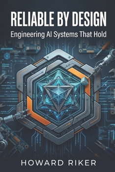 Paperback Reliable by Design: Engineering AI Systems That Hold Book