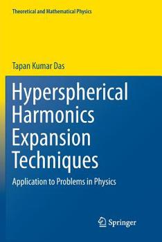 Paperback Hyperspherical Harmonics Expansion Techniques: Application to Problems in Physics Book