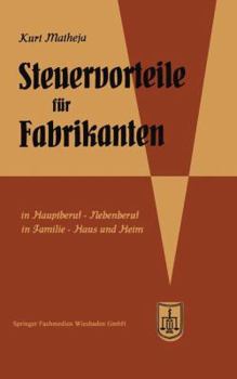 Paperback Steuervorteile Für Fabrikanten (Herstellungsbetriebe): ABC Der Steuervorteile in Beruf, Betrieb, Familie, Haus Und Heim Mit Schaubildern, Fundstellen, [German] Book