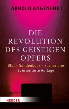 Hardcover Die Revolution Des Geistigen Opfers: Blut - Sundenbock - Eucharistie [German] Book