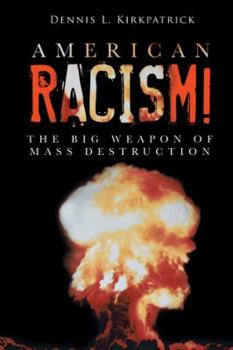 Paperback American Racism!: The Big Weapon of Mass Destruction Book