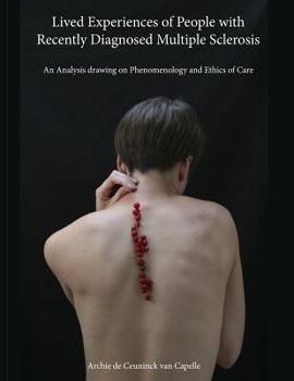 Lived Experiences of People with Recently Diagnosed Multiple Sclerosis: An Analysis Drawing on Phenomenology and Ethics of Care