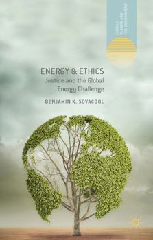 Hardcover Energy and Ethics: Justice and the Global Energy Challenge Book