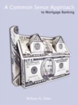 Paperback A Common Sense Approach to Mortgage Banking Book