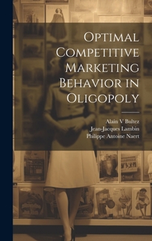 Hardcover Optimal Competitive Marketing Behavior in Oligopoly Book