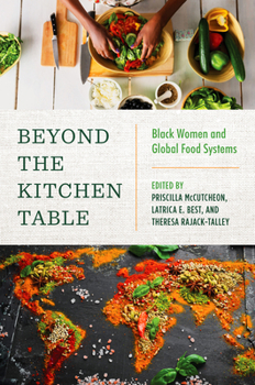 Hardcover Beyond the Kitchen Table: Black Women and Global Food Systems Book