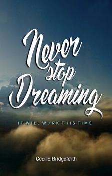Paperback Never Stop Dreaming : It Will Work This Time Book