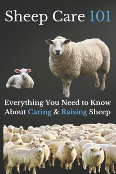 Sheep Care 101: Everything You Need to Know About Caring and Raising Sheep