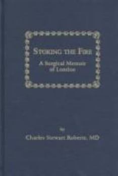 Stoking the Fire: A Surgical Memoir of London