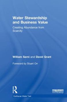 Hardcover Water Stewardship and Business Value: Creating Abundance from Scarcity Book