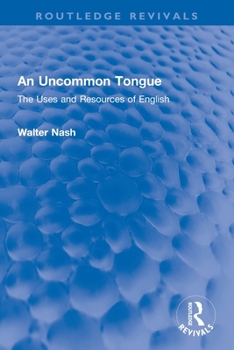 Paperback An Uncommon Tongue: The Uses and Resources of English Book