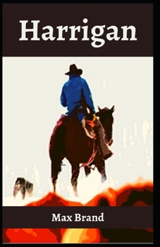 Paperback Harrigan Max Brand [Annotated]: (Western fiction, Classics, Literature) Book