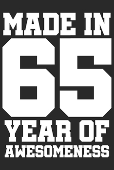 Made in 65 Year of Awesomeness: 1965 was a great anniversary | You were born | 120 blank lined pages in 6x9" inches | Perfect for all persons like mother, father, grandpa, grandma, aunt or uncle