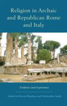 Hardcover Religion in Archaic and Republican Rome and Italy: Evidence and Experience Book