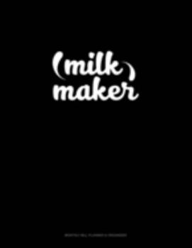 Paperback Milk Maker: Monthly Bill Planner & Organizer Book