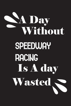 A day without speedway racing is a day wasted