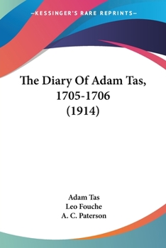 Paperback The Diary Of Adam Tas, 1705-1706 (1914) Book