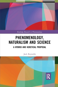Paperback Phenomenology, Naturalism and Science: A Hybrid and Heretical Proposal Book