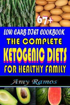 Paperback 67+ Low Carb Diet Cookbook: The Complete Ketogenic Diets for Healthy Family Book
