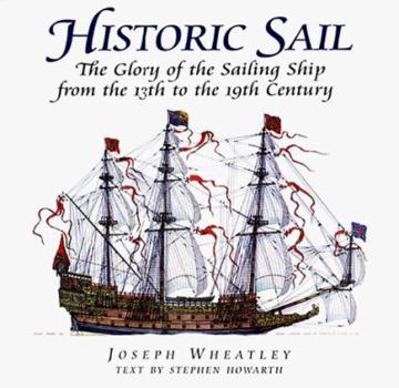 Hardcover Historic Sail: The Glory of the Sailing Ship from the 13th to the 19th Century Book